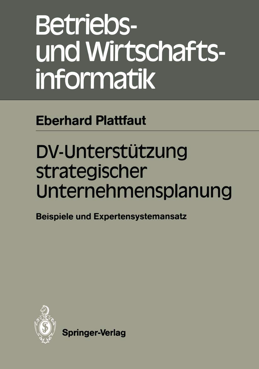 DVUntersttzung strategischer Unternehmensplanung: Beispiele und Expertensystemansatz (Betriebs und Wirtschaftsinformatik, 24) ,Used