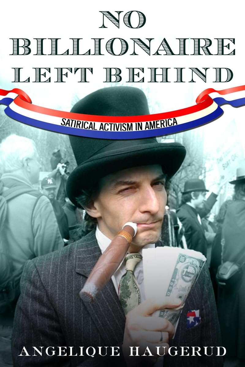 No Billionaire Left Behind: Satirical Activism in America,Used
