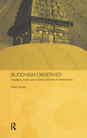 Buddhism Observed: Travellers, Exiles And Tibetan Dharma In Kathmandu (Anthropology Of Asia)