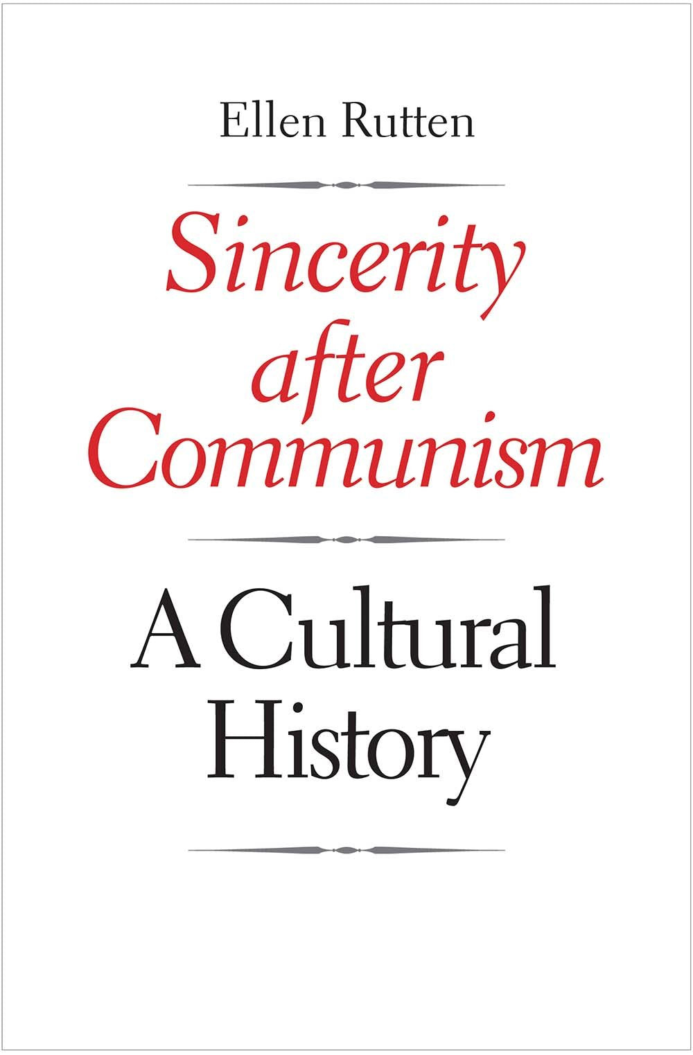 Sincerity after Communism: A Cultural History (Eurasia Past and Present)