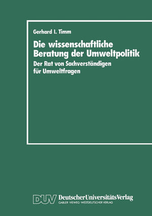 Die wissenschaftliche Beratung der Umweltpolitik: Der Rat von Sachverstndigen fr Umweltfragen (German Edition),Used