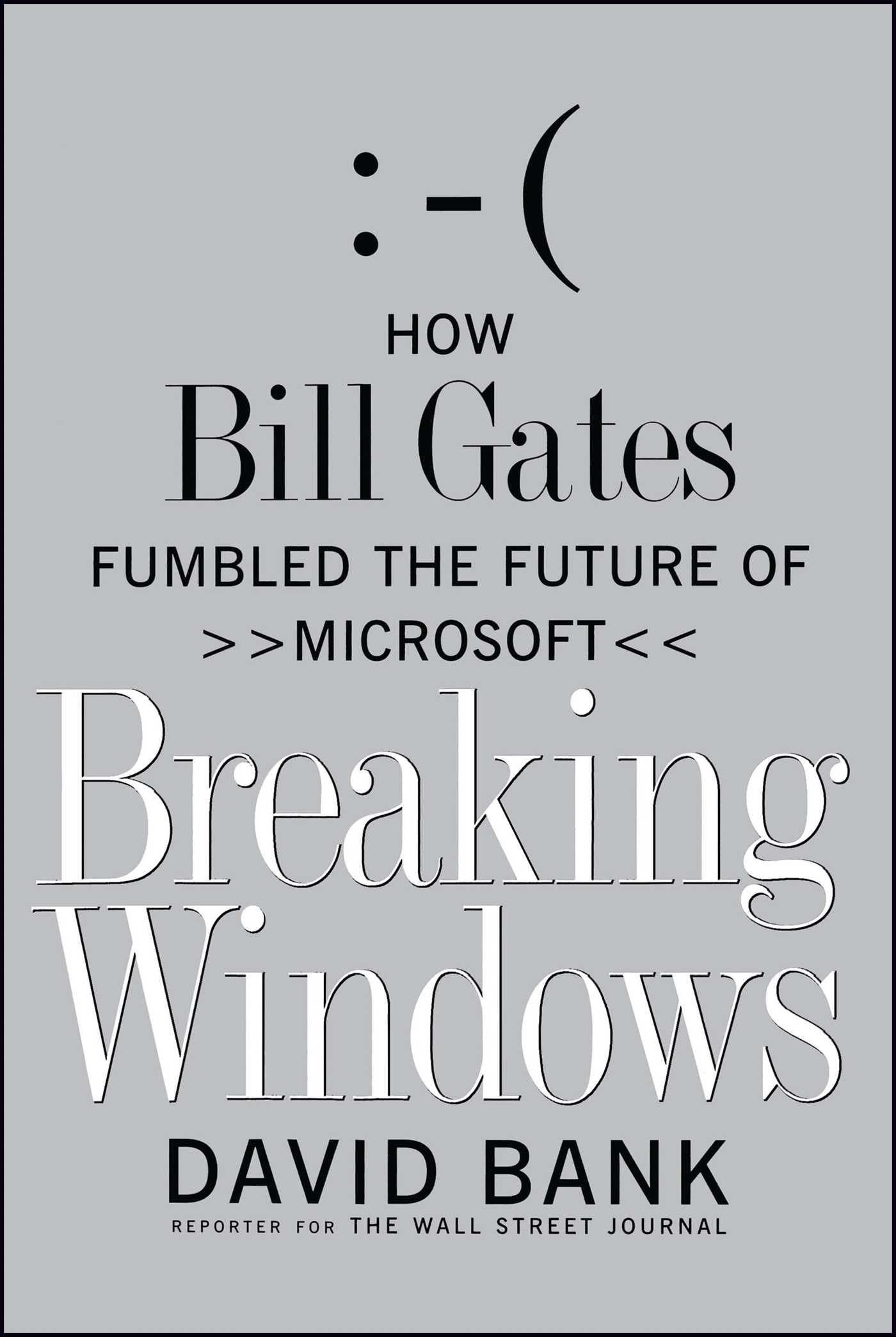 Breaking Windows: How Bill Gates Fumbled the Future of Microsoft,Used
