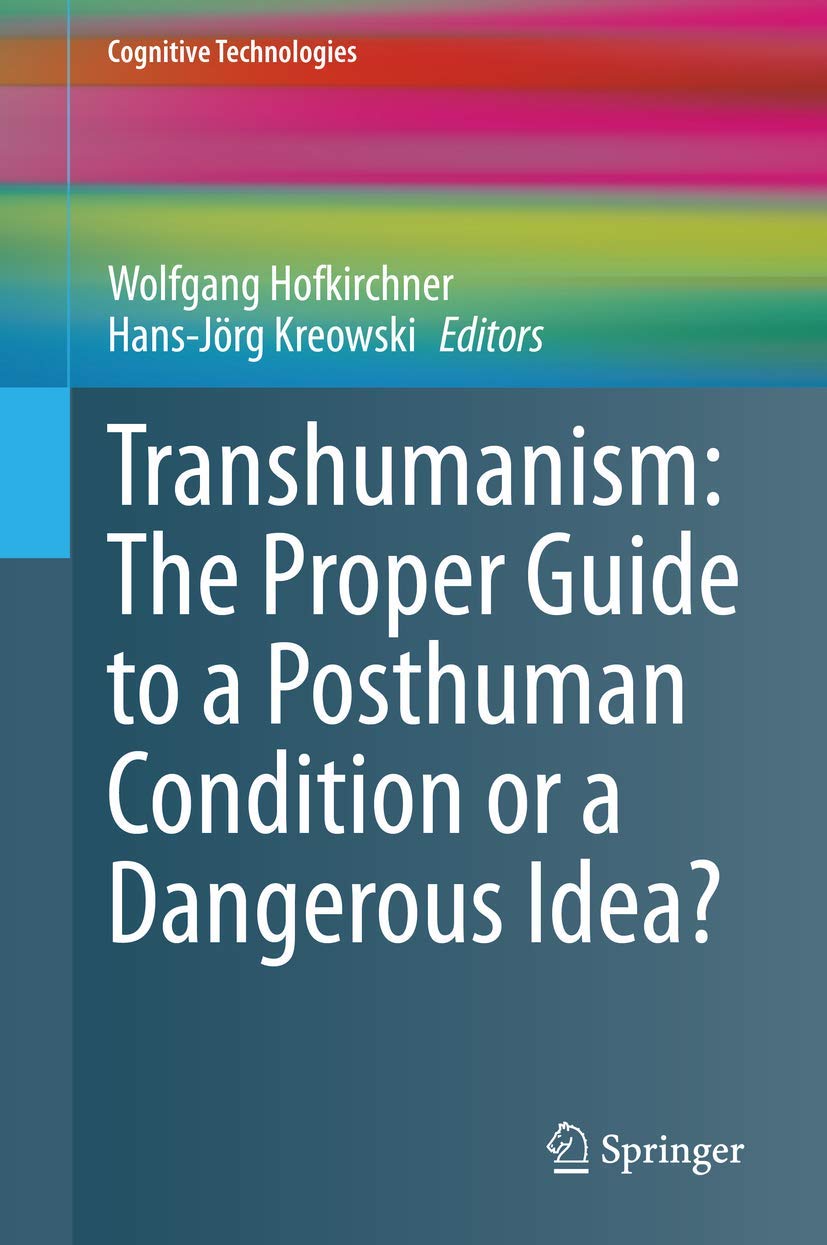 Transhumanism: The Proper Guide to a Posthuman Condition or a Dangerous Idea? (Cognitive Technologies),Used