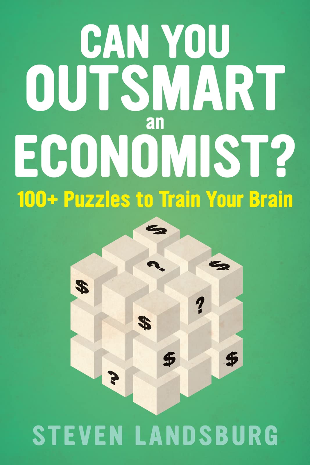 Can You Outsmart An Economist?: 100+ Puzzles To Train Your Brain