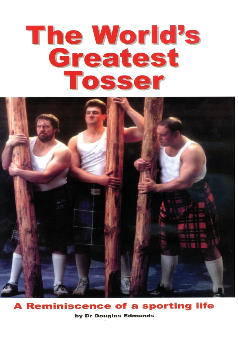 The World's Greatest Tosser: A Reminiscence of a Sporting Life,Used
