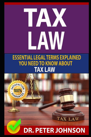 TAX LAW: Essential Legal Terms Explained You Need To Know About Types of Tax Law!,Used