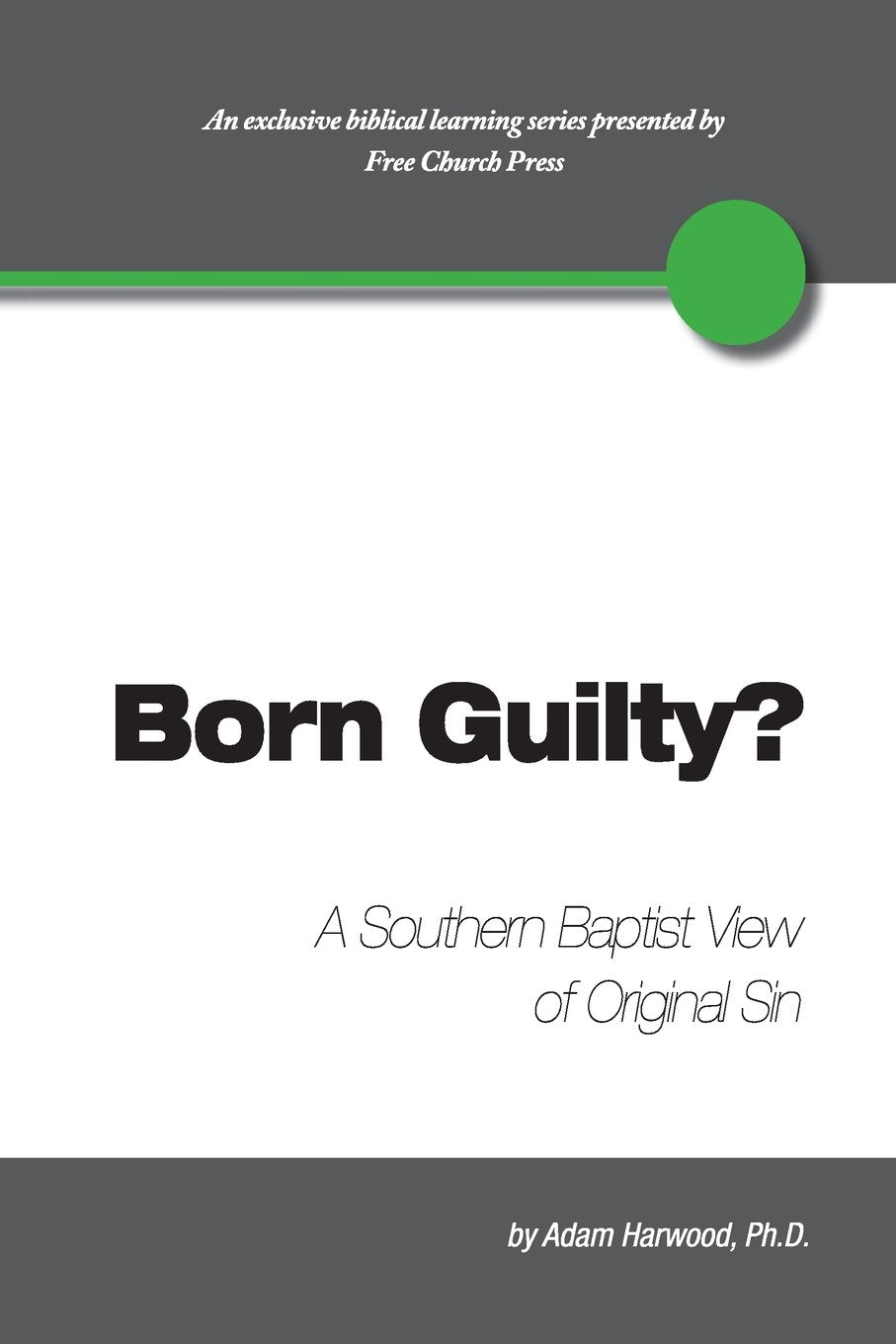 Born Guilty? a Southern Baptist View of Original Sin,Used