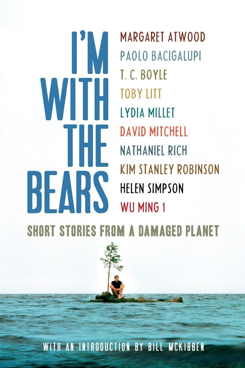 I'm With the Bears: Short Stories from a Damaged Planet,New