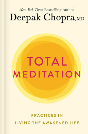 Total Meditation: Practices In Living The Awakened Life