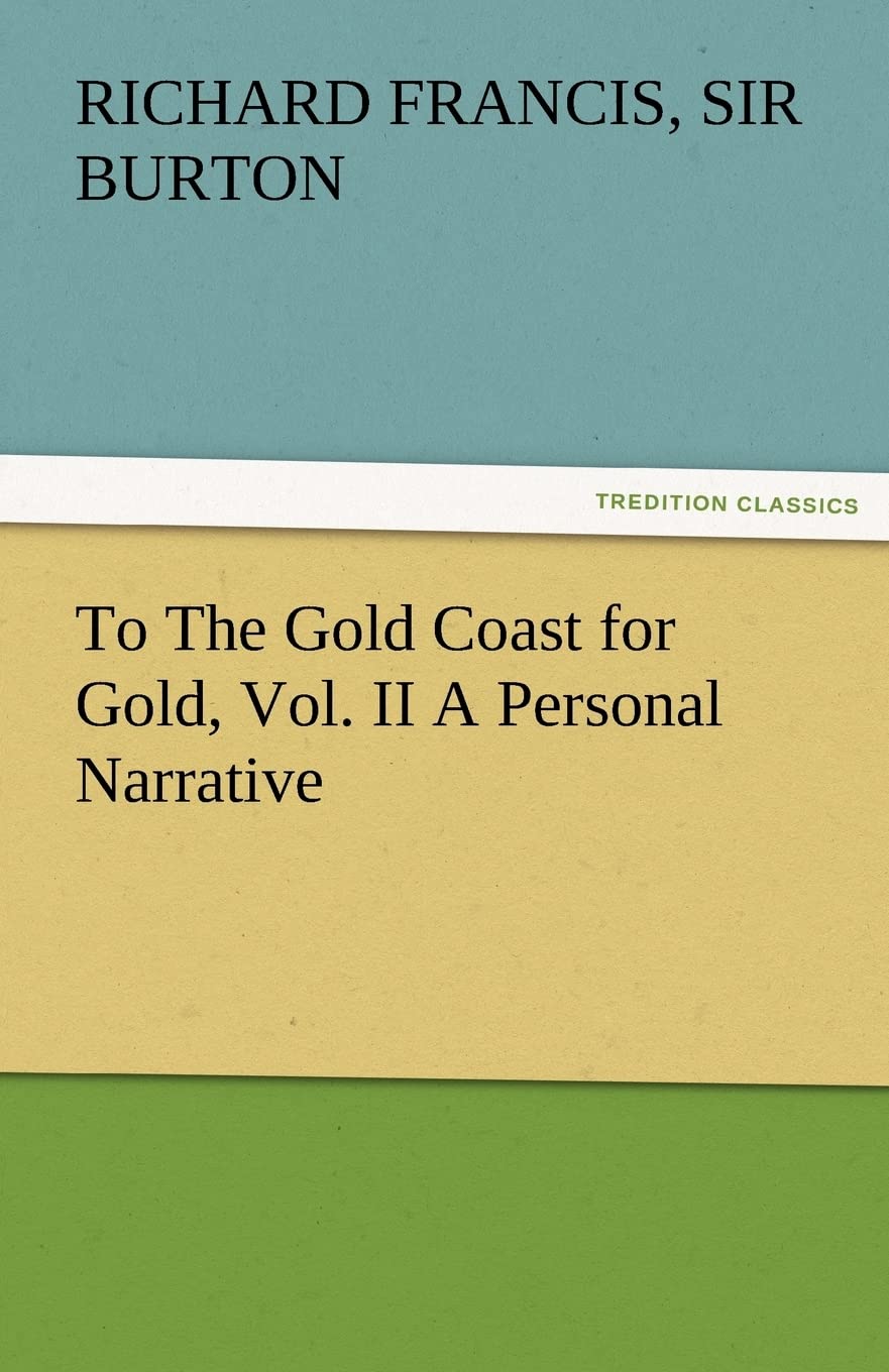 To the Gold Coast for Gold, Vol. II a Personal Narrative,Used
