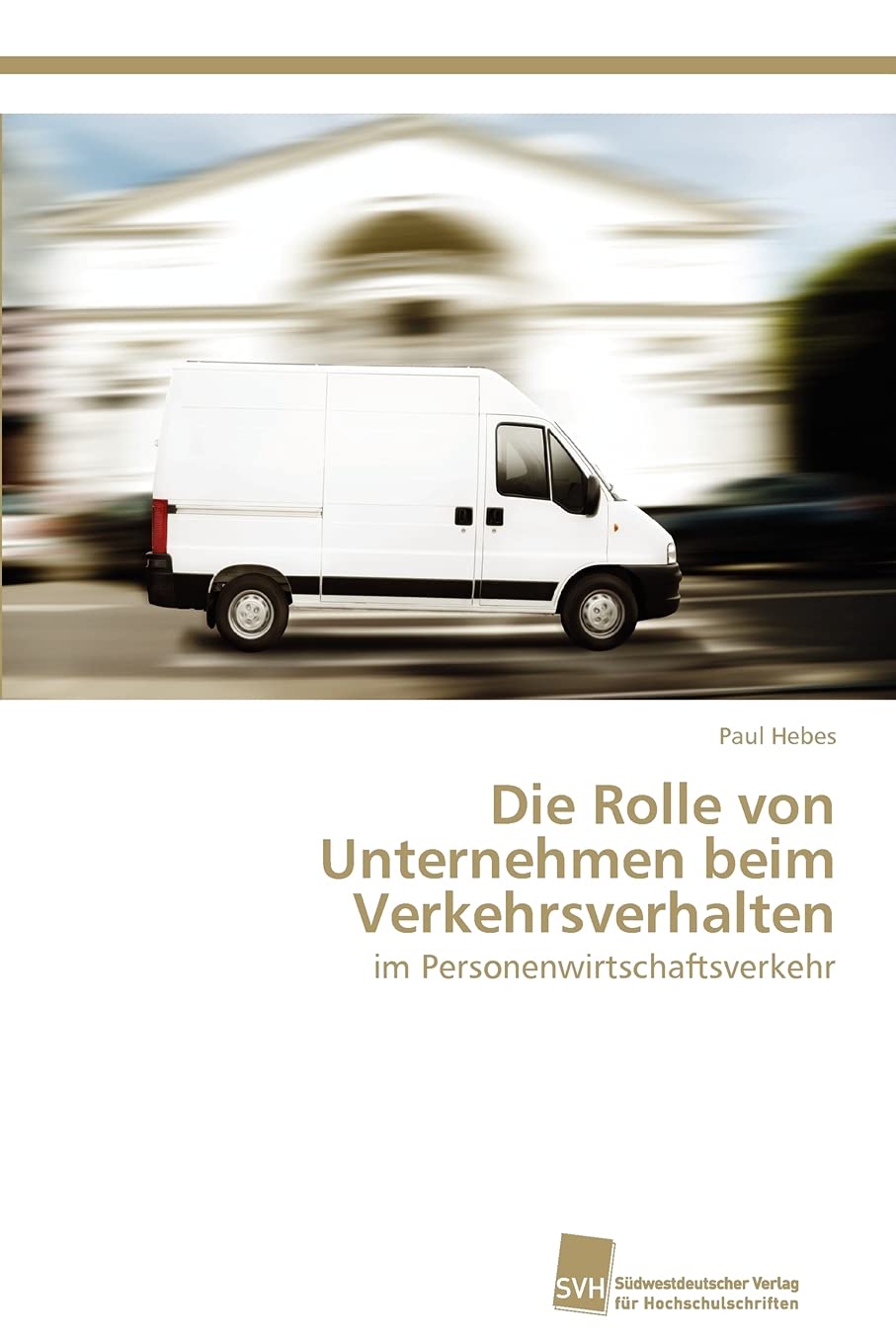 Die Rolle von Unternehmen beim Verkehrsverhalten: im Personenwirtschaftsverkehr (German Edition),Used