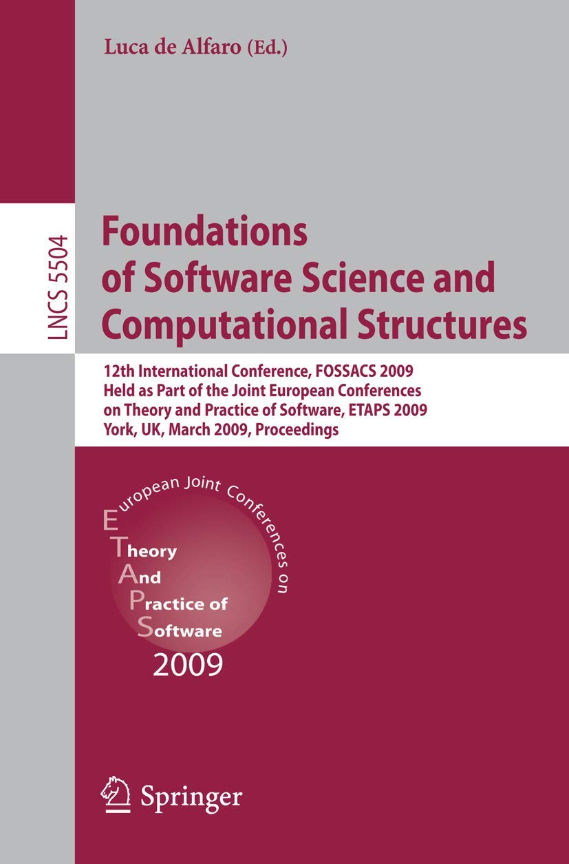 Foundations of Software Science and Computational Structures: 12th International Conference, FOSSACS 2009, Held as Part of the J,Used