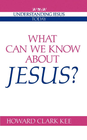 What Can We Know about Jesus? (Understanding Jesus Today),New