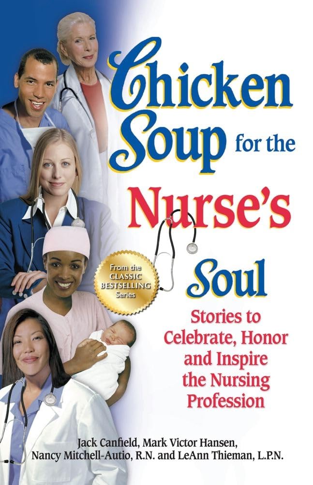Chicken Soup for the Nurse's Soul: Stories to Celebrate, Honor and Inspire the Nursing Profession (Chicken Soup for the Soul),Used