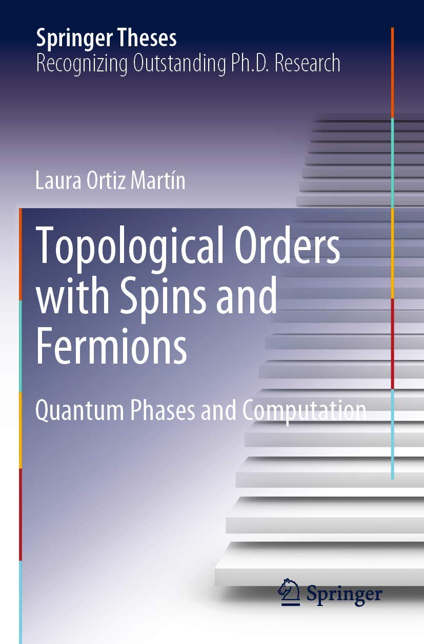 Topological Orders with Spins and Fermions: Quantum Phases and Computation (Springer Theses),Used