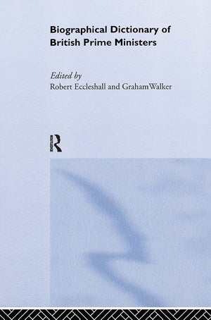 Biographical Dictionary Of British Prime Ministers
