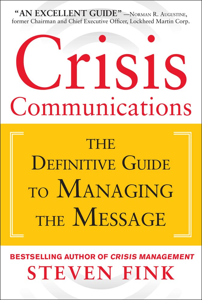 Crisis Communications: The Definitive Guide To Managing The Message