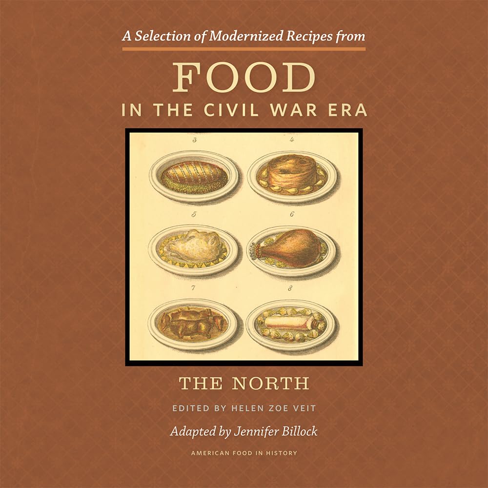 A Selection of Modernized Recipes from Food in the Civil War: The North (American Food in History),Used