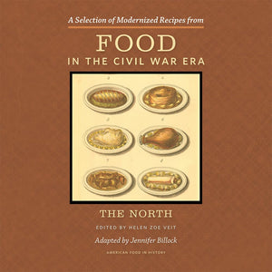 A Selection of Modernized Recipes from Food in the Civil War: The North (American Food in History),Used