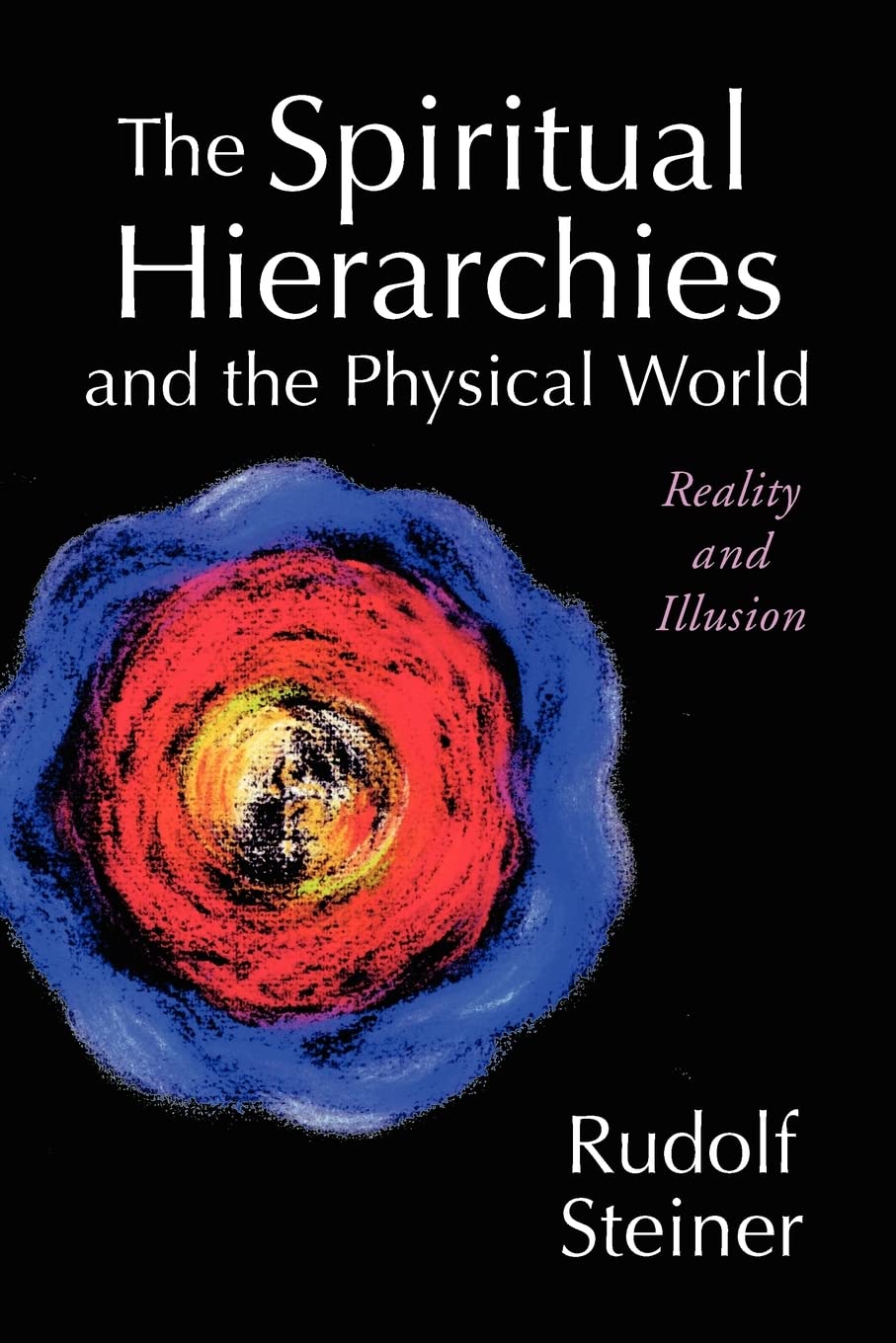 The Spiritual Hierarchies and the Physical World: Reality and Illusion,Used