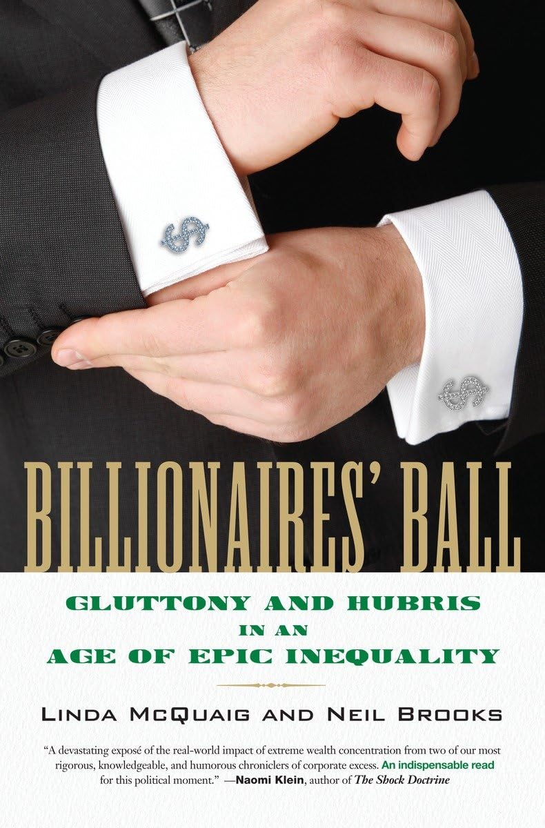 Billionaires' Ball: Gluttony And Hubris In An Age Of Epic Inequality,New