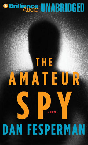 The Amateur Spy: A Novel