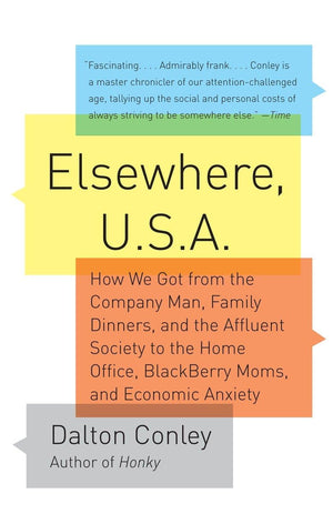 Elsewhere, U.S.A: How We Got from the Company Man, Family Dinners, and the Affluent Society to the Home Office, BlackBerry Moms,,Used