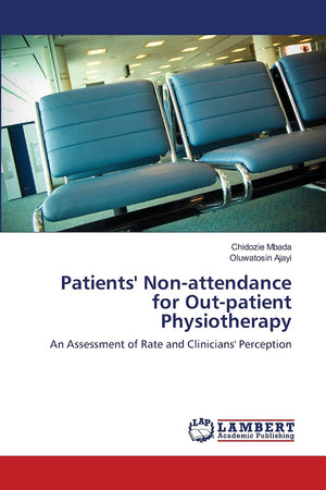 Patients' Nonattendance for Outpatient Physiotherapy: An Assessment of Rate and Clinicians' Perception,Used