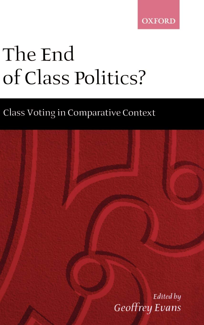 The End of Class Politics?: Class Voting in Comparative Context,New