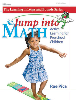 Jump into Math: Active Learning for Preschool Children (Learning in Leaps and Bounds),New