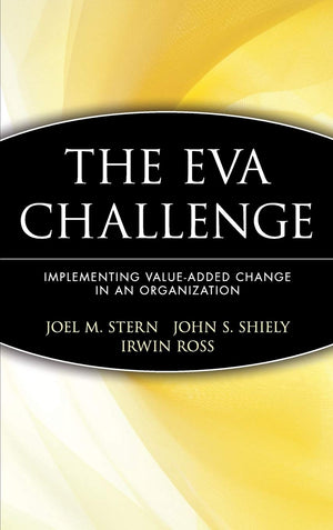 The EVA Challenge: Implementing Value Added Change in an Organization,Used