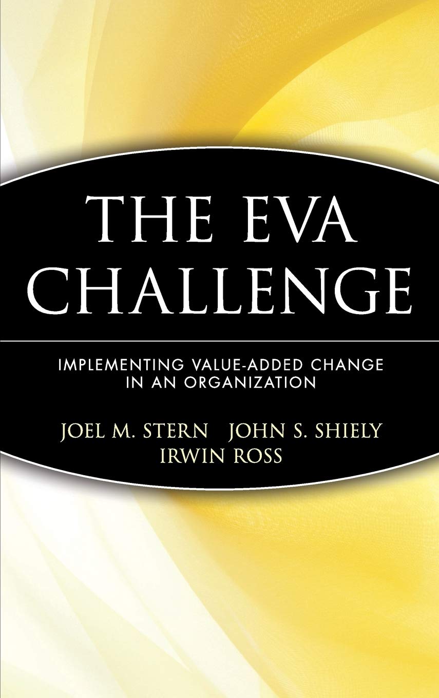 The EVA Challenge: Implementing Value Added Change in an Organization,Used