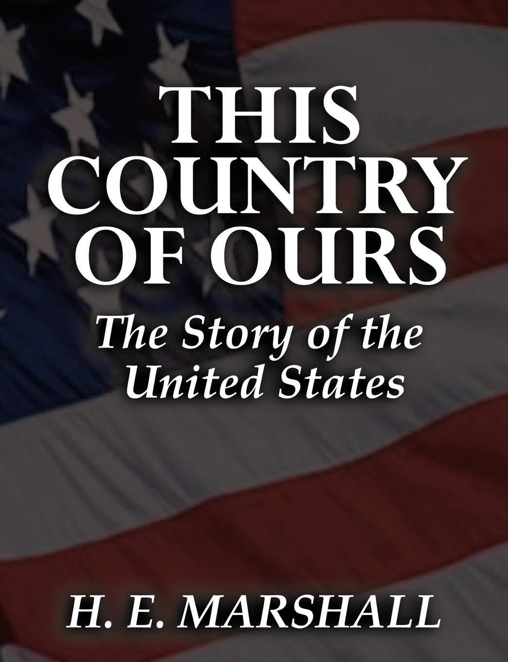 This Country of Ours: H. E. Marshall,New