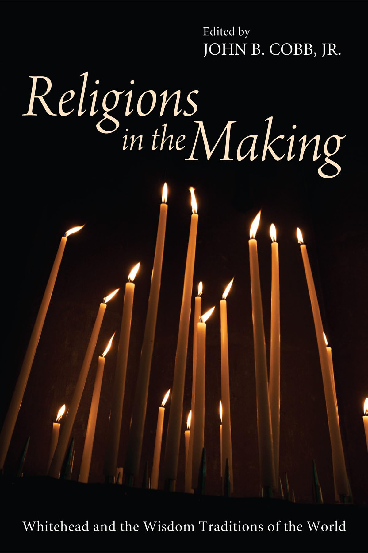 Religions in the Making: Whitehead and the Wisdom Traditions of the World,Used
