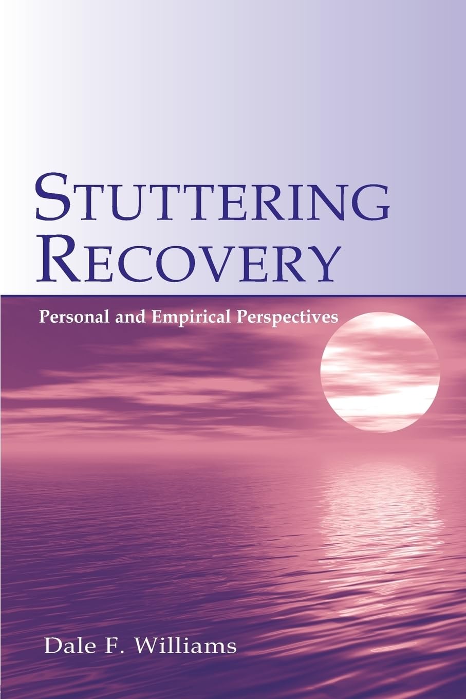 Stuttering Recovery: Personal And Empirical Perspectives,New