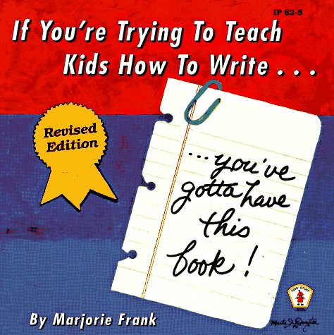 If You'Re Trying To Teach Kids How To Write . . . Revised Edition: You'Ve Gotta Have This Book! (Ip, 625),New