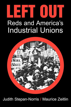Left Out: Reds and America's Industrial Unions,Used