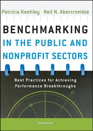 Benchmarking in the Public and Nonprofit Sectors: Best Practices for Achieving Performance Breakthroughs,Used