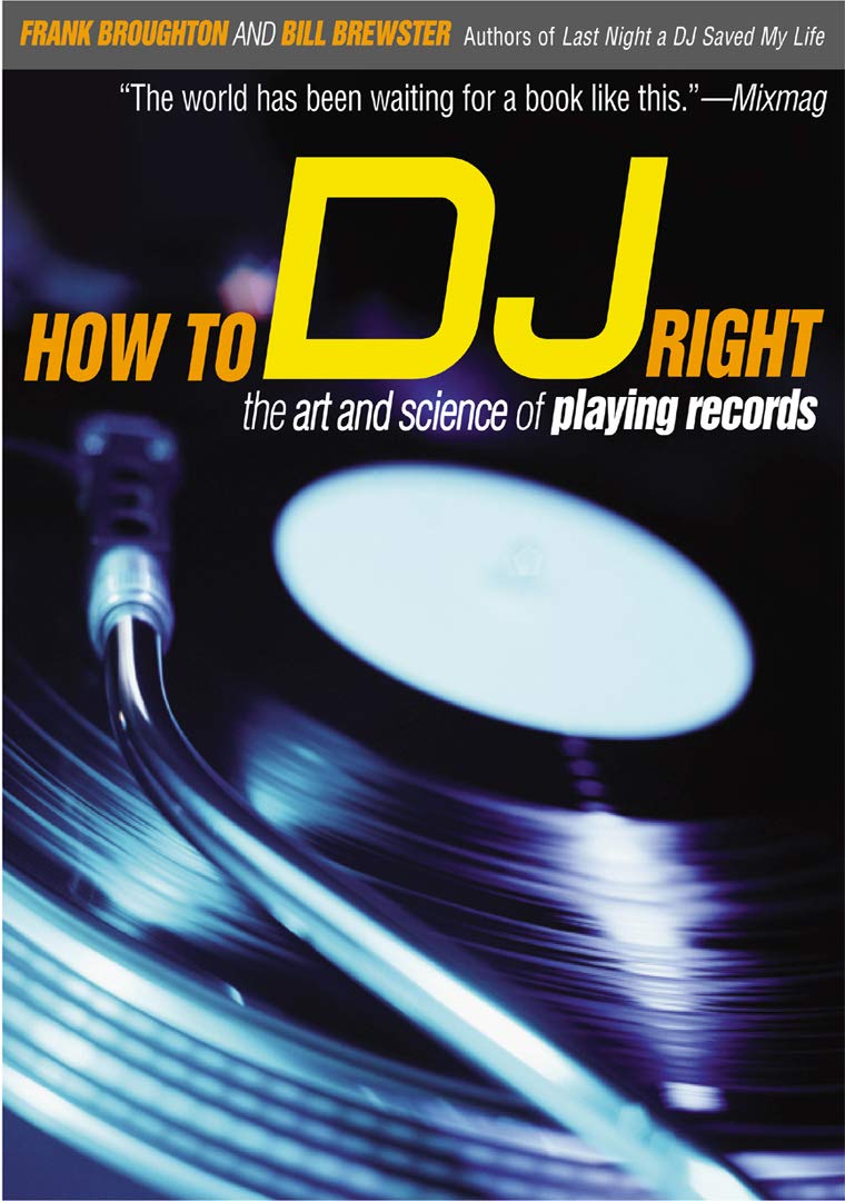 How to DJ Right: The Art and Science of Playing Records,New