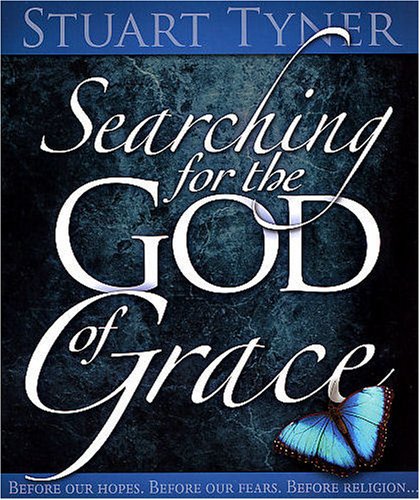 Searching For The God Of Grace: Before Our Hopes, Before Our Fears, Before Religion,Used