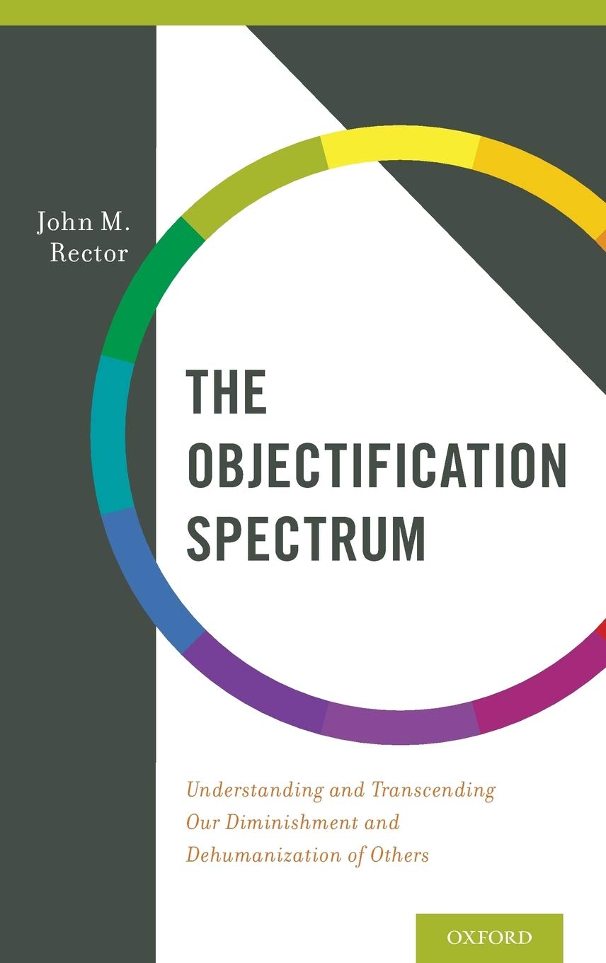 The Objectification Spectrum: Understanding and Transcending Our Diminishment and Dehumanization of Others,Used