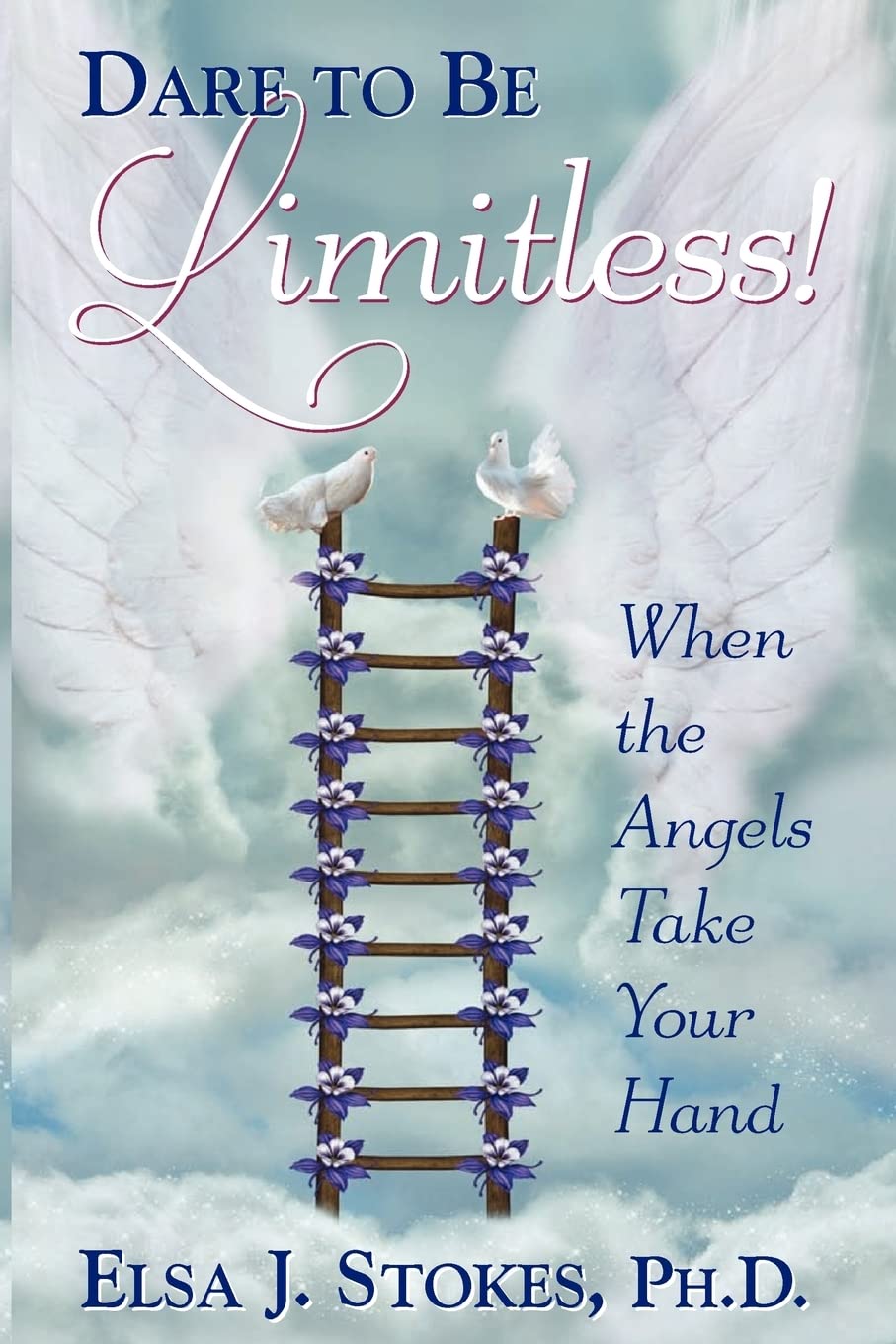 Dare to be Limitless: When the Angels take your hand: Dare to be Limitless: When the Angels take your hand,Used