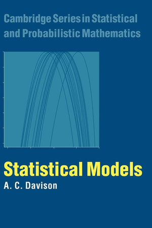 Statistical Models (Cambridge Series In Statistical And Probabilistic Mathematics, Series Number 11),New