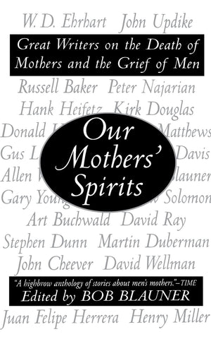Our Mothers' Spirits: Great Writers on the Death of Mothers and the Grief of Men,Used