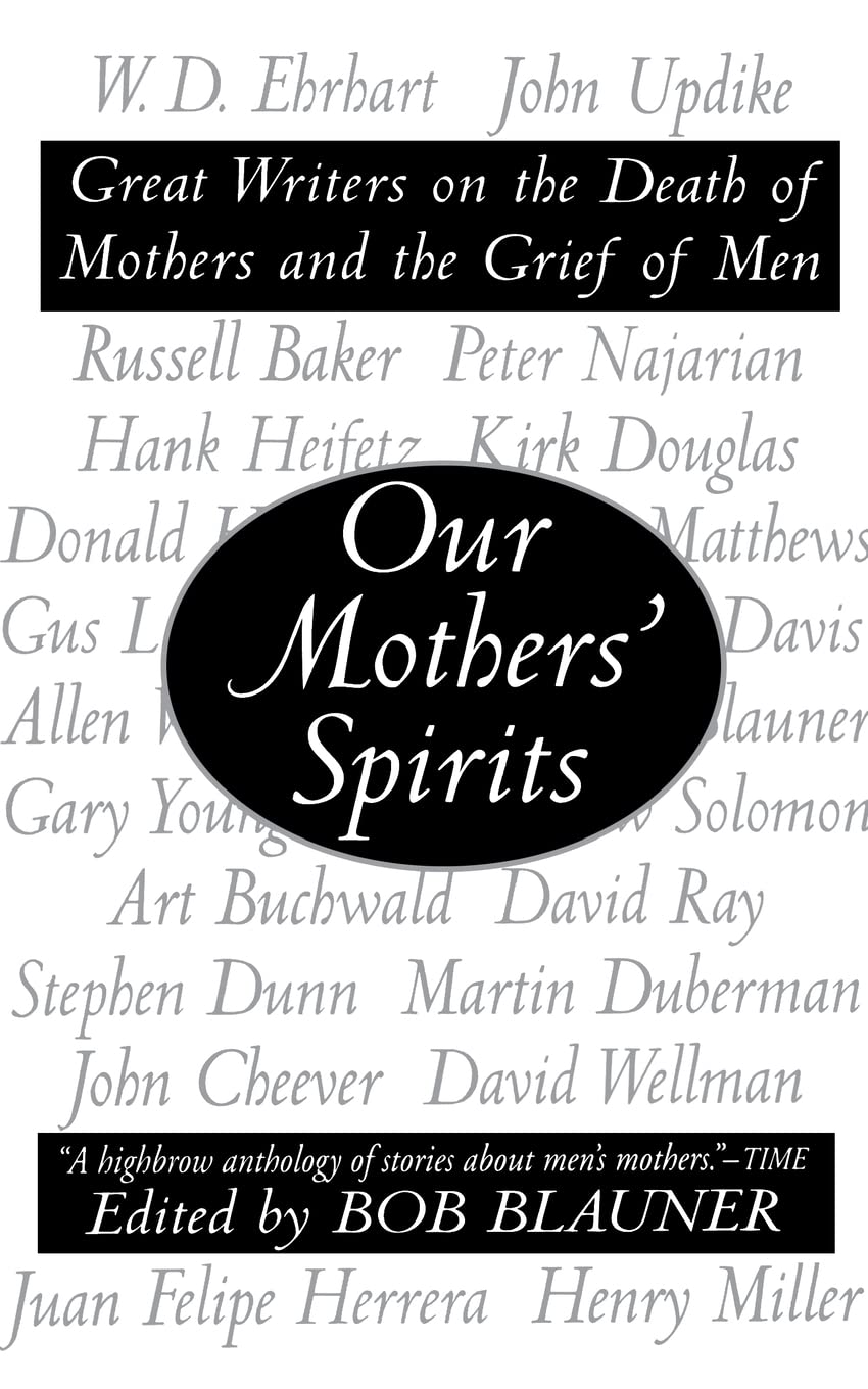 Our Mothers' Spirits: Great Writers on the Death of Mothers and the Grief of Men,Used