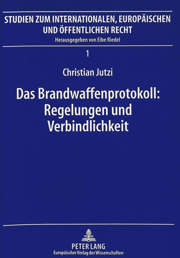 Das Brandwaffenprotokoll: Regelungen und Verbindlichkeit (Studien zum Internationalen, Europischen und ffentlichen Recht) (Germa,Used