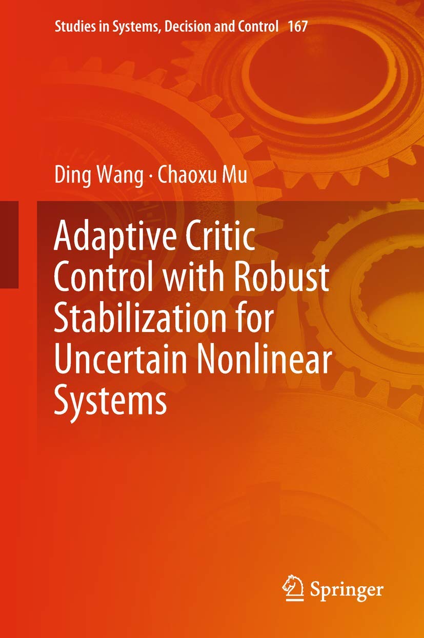 Adaptive Critic Control with Robust Stabilization for Uncertain Nonlinear Systems (Studies in Systems, Decision and Control, 167,Used