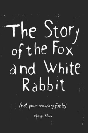 The Story of the Fox and White Rabbit: (not your ordinary fable),Used