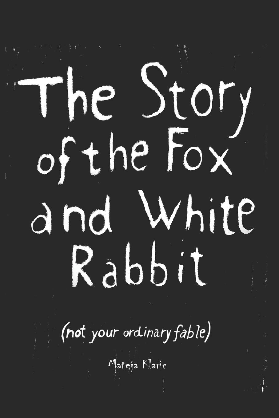 The Story of the Fox and White Rabbit: (not your ordinary fable),Used