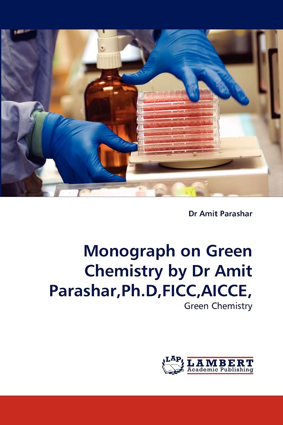 Monograph on Green Chemistry by Dr Amit Parashar,Ph.D,FICC,AICCE,: Green Chemistry,Used